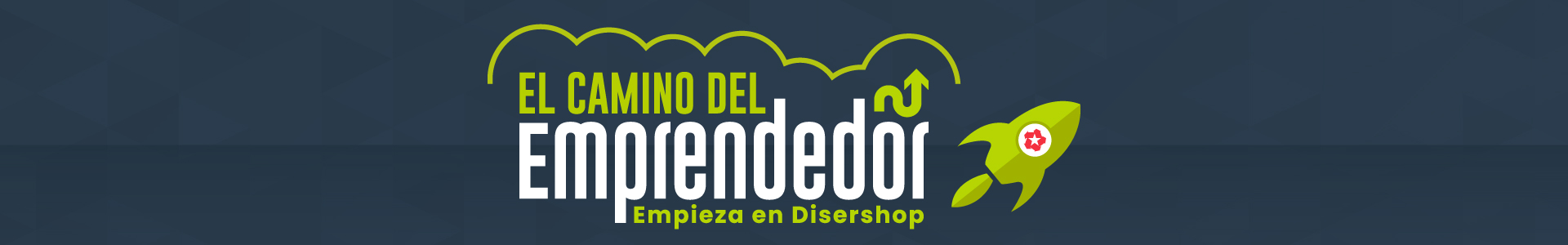 El camino del emprendedor empieza en disershop