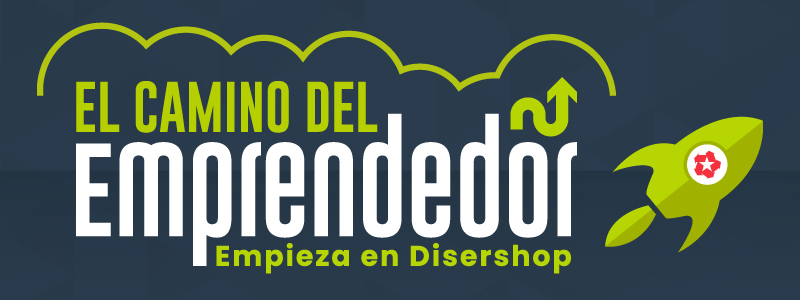 El camino del emprendedor empieza en disershop