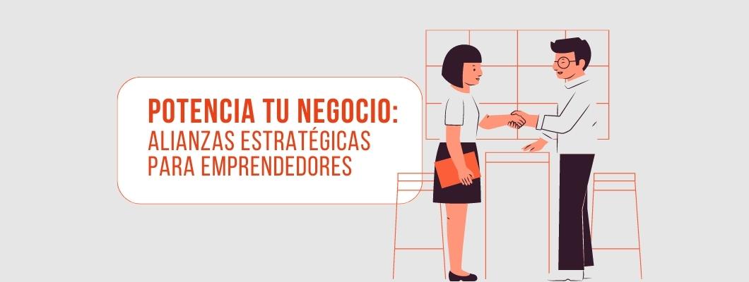 Potencia tu negocio: Alianzas estratégicas para emprendedores Potencia tu negocio: Alianzas estratégicas para emprendedores