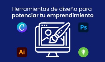 Herramientas de diseño para potenciar tu emprendimiento