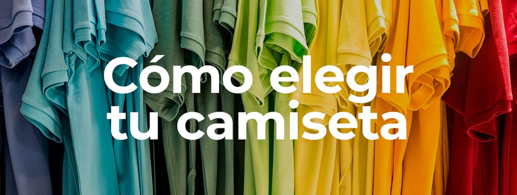 Cómo elegir tu camiseta Cómo elegir tu camiseta
