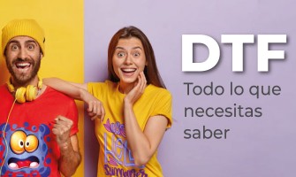 DTF: Todo lo que necesitas saber