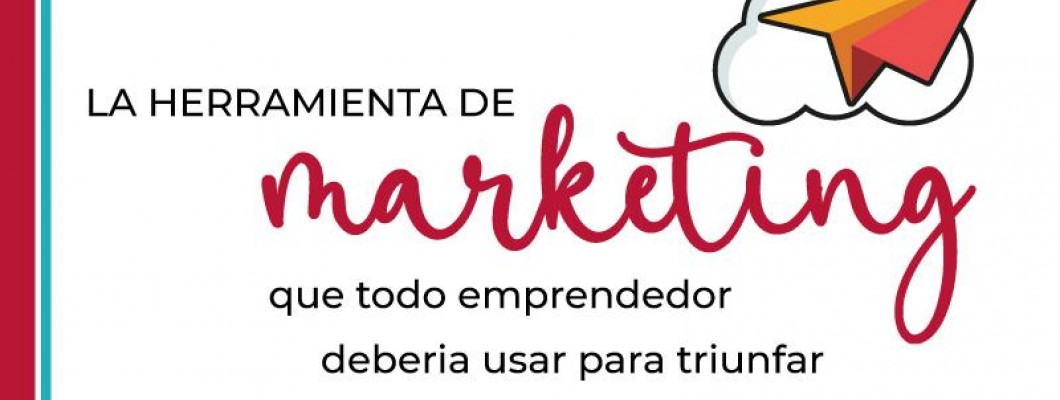 La herramienta de marketing que todo emprendedor debería usar para triunfar La herramienta de marketing que todo emprendedor debería usar para triunfar